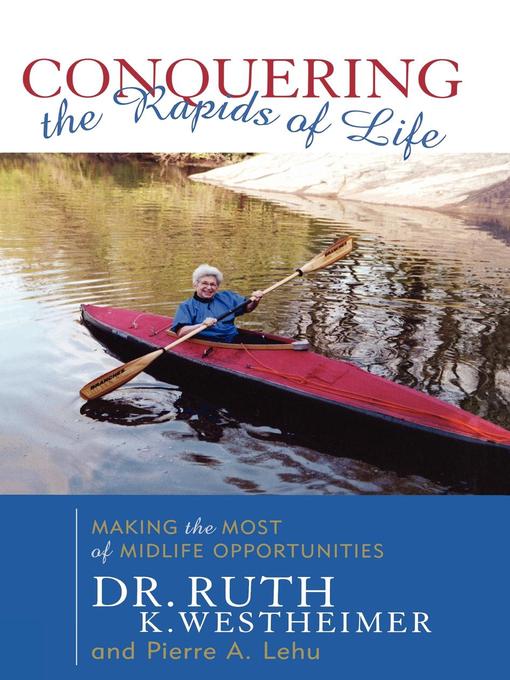 Title details for Conquering the Rapids of Life by Ruth K. Westheimer - Available